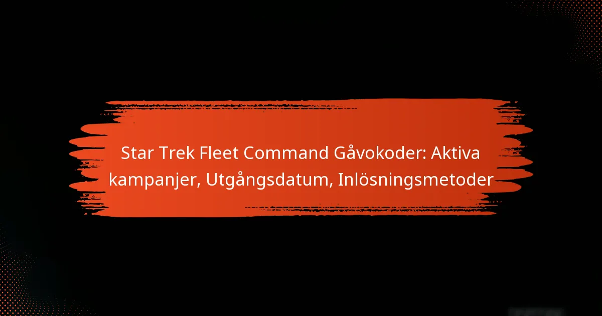 Star Trek Fleet Command Gåvokoder: Aktiva kampanjer, Utgångsdatum, Inlösningsmetoder
