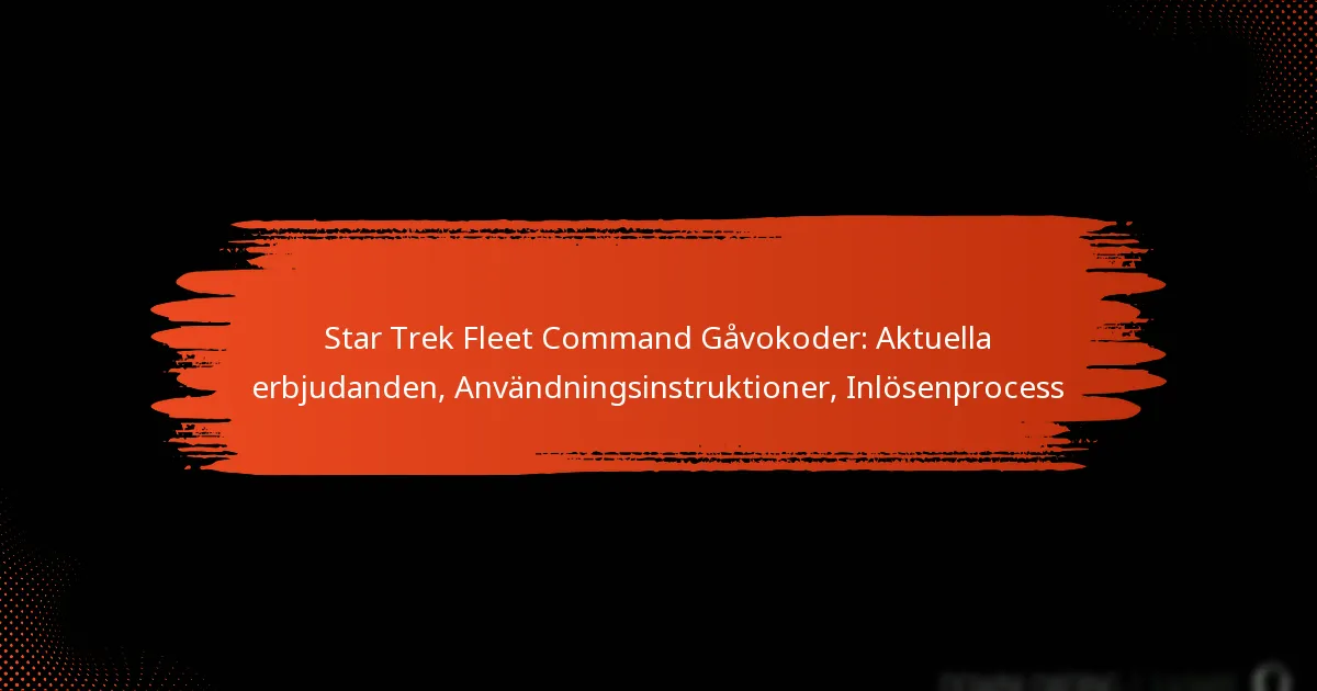 Star Trek Fleet Command Gåvokoder: Aktuella erbjudanden, Användningsinstruktioner, Inlösenprocess