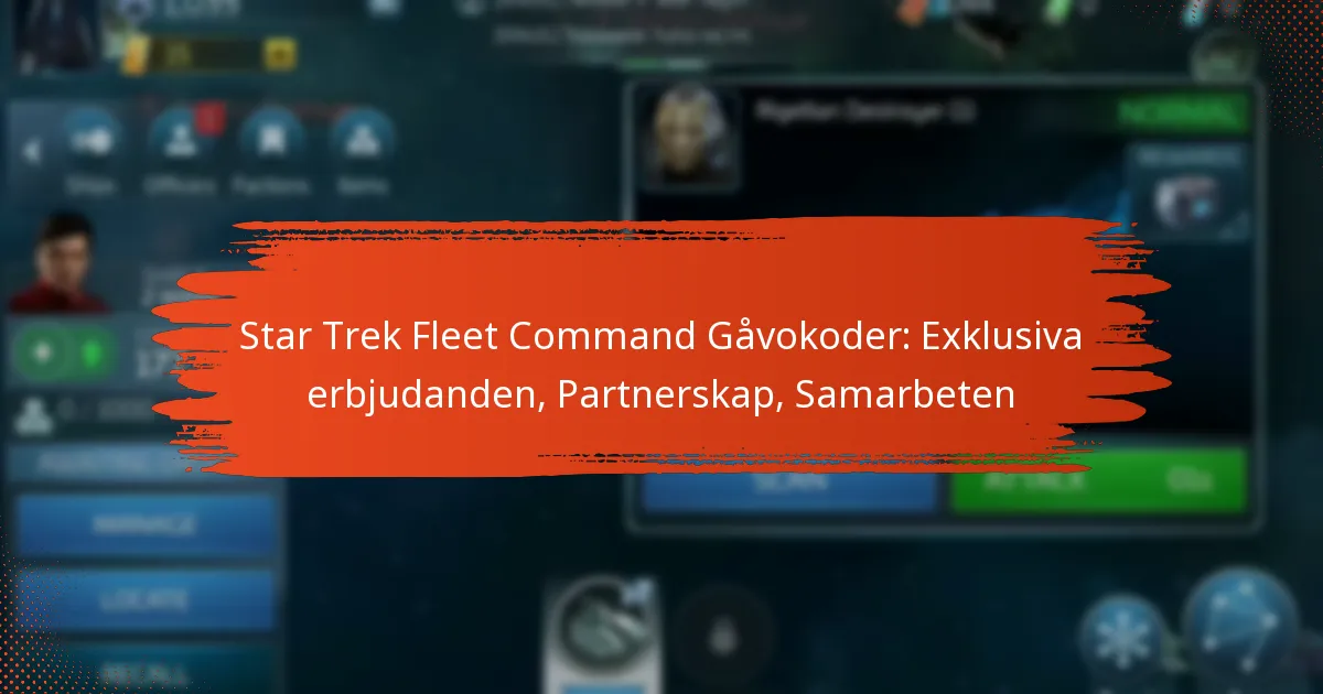 Star Trek Fleet Command Gåvokoder: Exklusiva erbjudanden, Partnerskap, Samarbeten