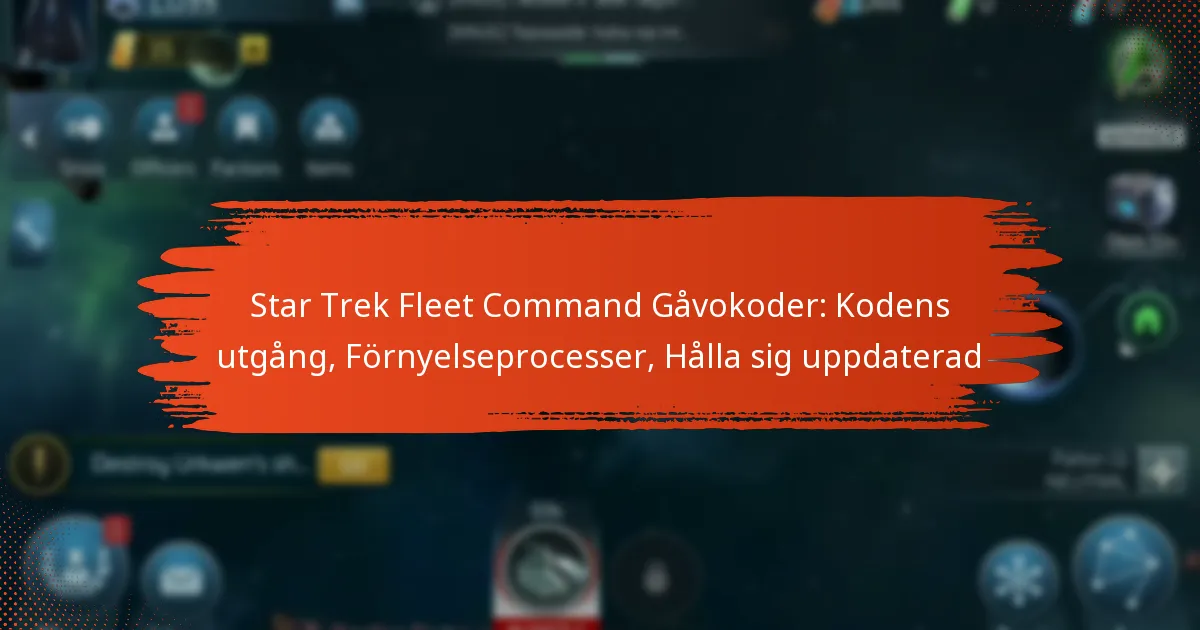 Star Trek Fleet Command Gåvokoder: Kodens utgång, Förnyelseprocesser, Hålla sig uppdaterad