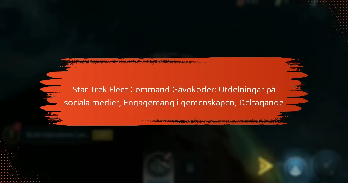 Star Trek Fleet Command Gåvokoder: Utdelningar på sociala medier, Engagemang i gemenskapen, Deltagande