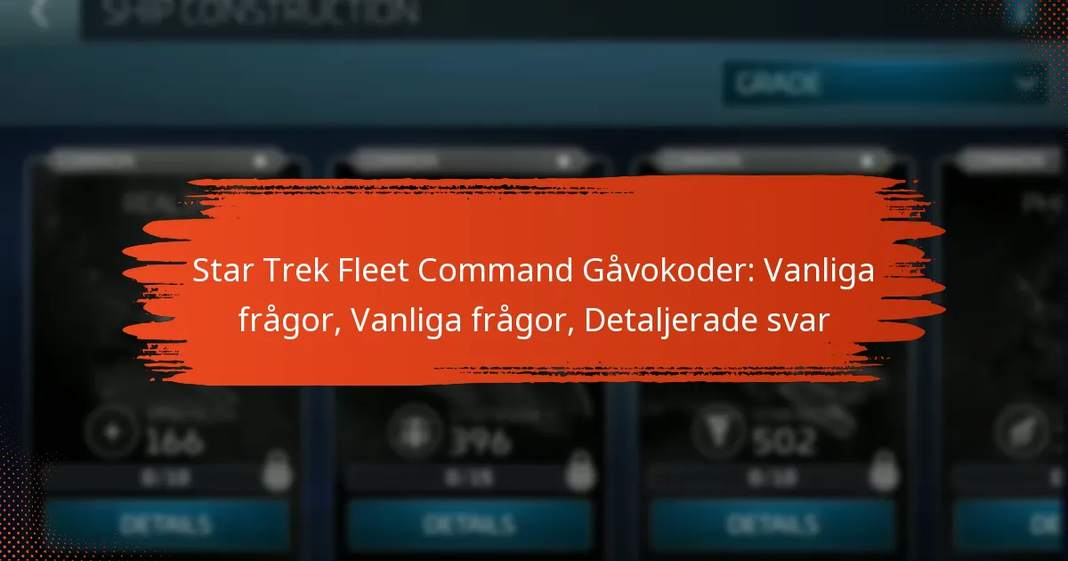 Star Trek Fleet Command Gåvokoder: Vanliga frågor, Vanliga frågor, Detaljerade svar