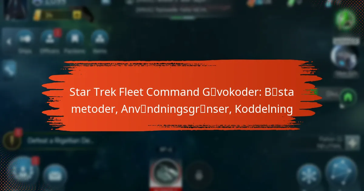 Star Trek Fleet Command Gåvokoder: Bästa metoder, Användningsgränser, Koddelning
