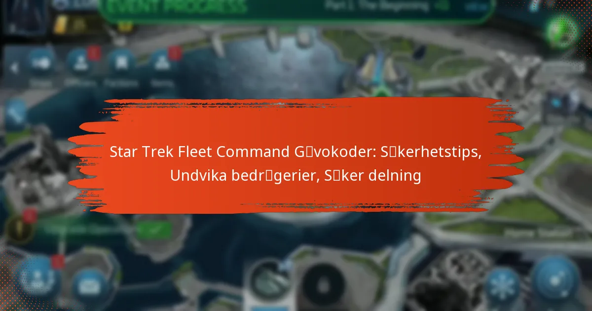 Star Trek Fleet Command Gåvokoder: Säkerhetstips, Undvika bedrägerier, Säker delning