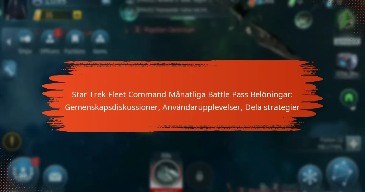 Star Trek Fleet Command Månatliga Battle Pass Belöningar: Gemenskapsdiskussioner, Användarupplevelser, Dela strategier