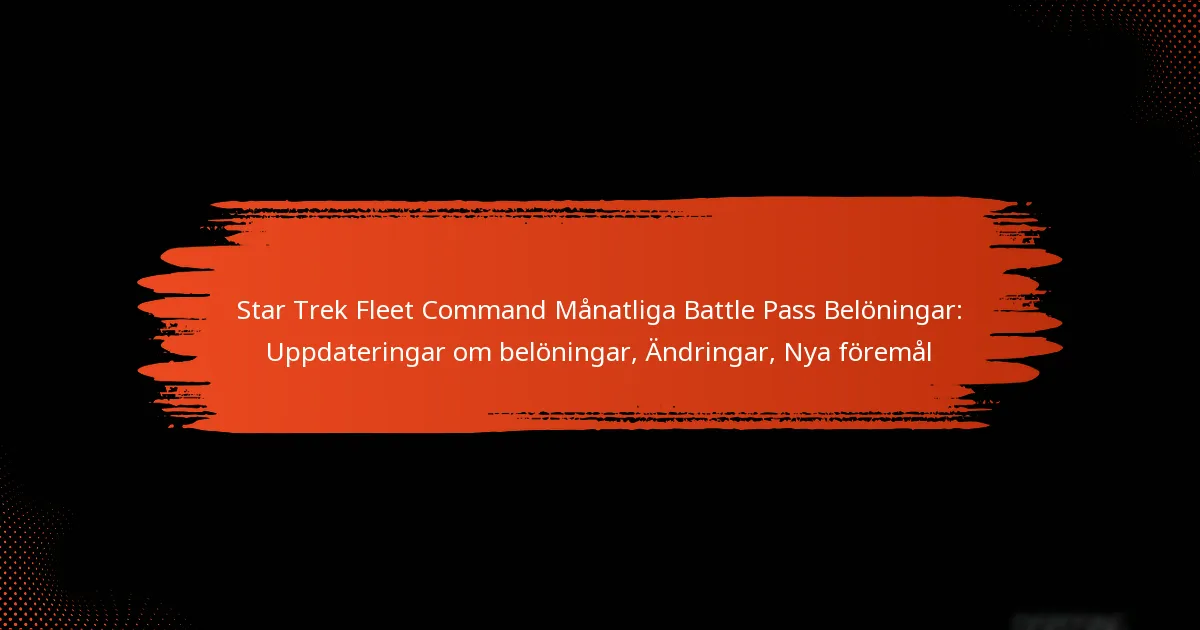 Star Trek Fleet Command Månatliga Battle Pass Belöningar: Uppdateringar om belöningar, Ändringar, Nya föremål