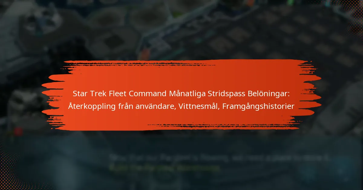 Star Trek Fleet Command Månatliga Stridspass Belöningar: Återkoppling från användare, Vittnesmål, Framgångshistorier