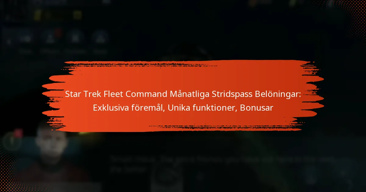 Star Trek Fleet Command Månatliga Stridspass Belöningar: Exklusiva föremål, Unika funktioner, Bonusar