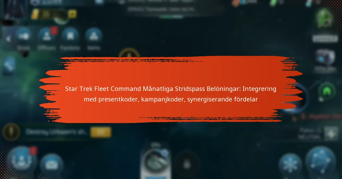 Star Trek Fleet Command Månatliga Stridspass Belöningar: Integrering med presentkoder, kampanjkoder, synergiserande fördelar