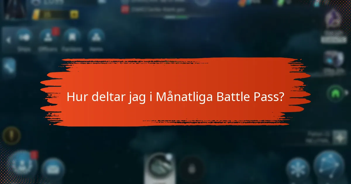 Hur deltar jag i Månatliga Battle Pass?