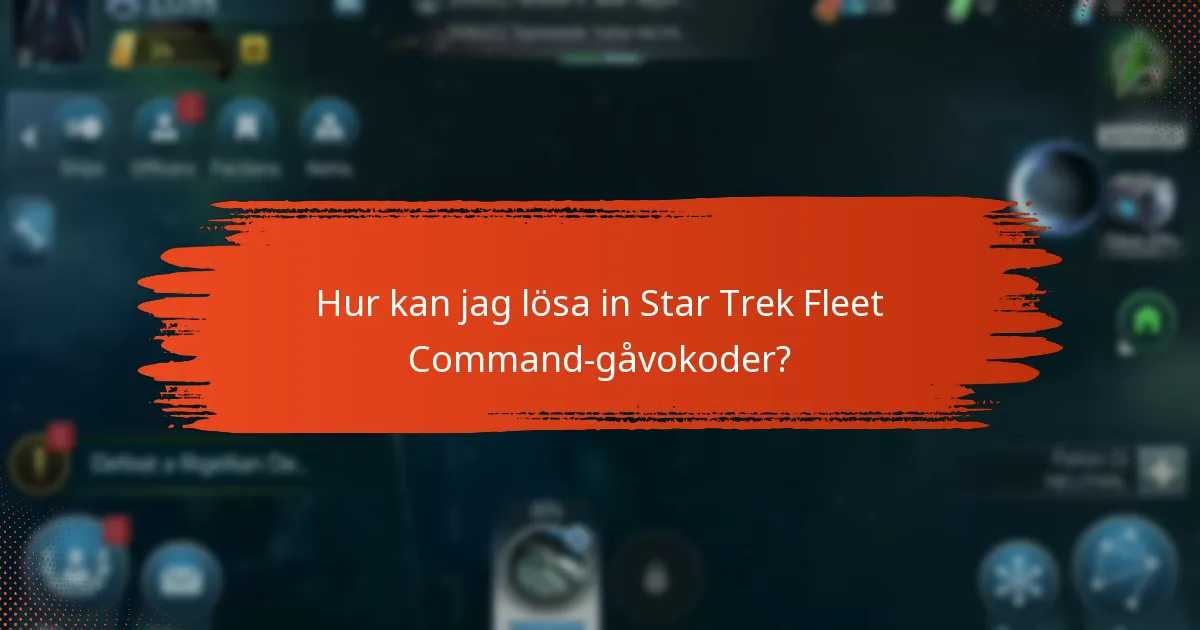 Hur kan jag lösa in Star Trek Fleet Command-gåvokoder?