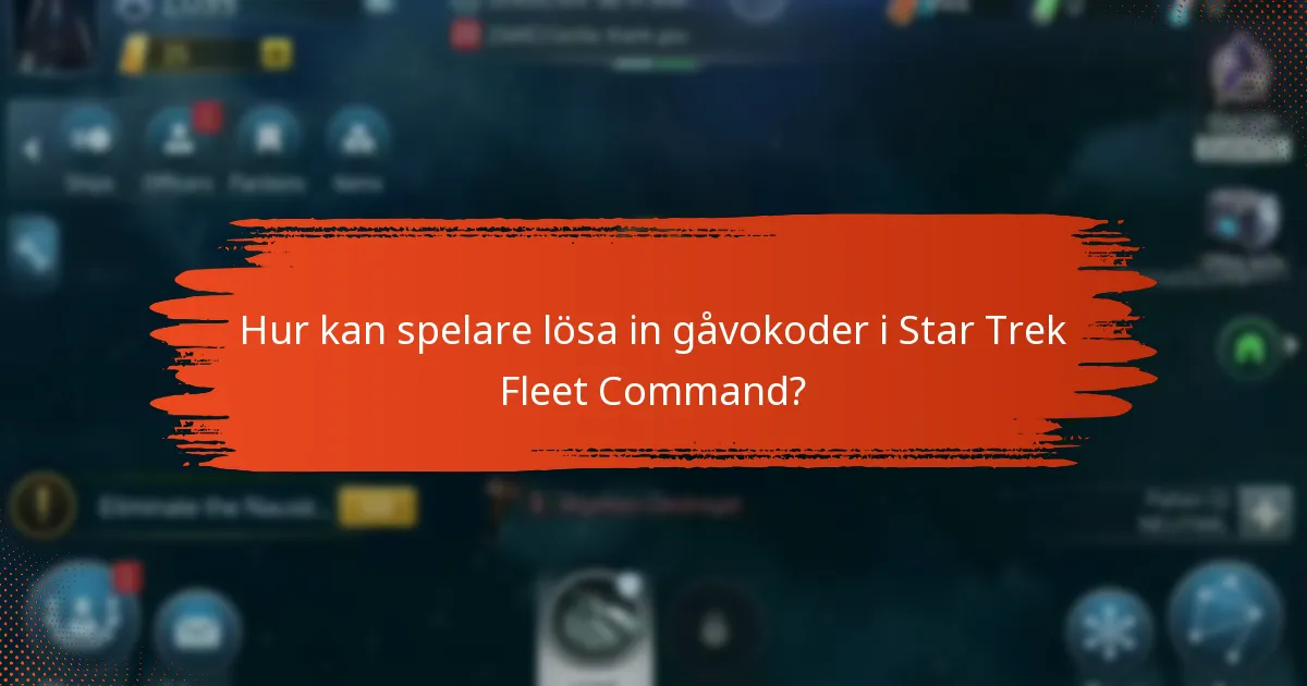 Hur kan spelare lösa in gåvokoder i Star Trek Fleet Command?