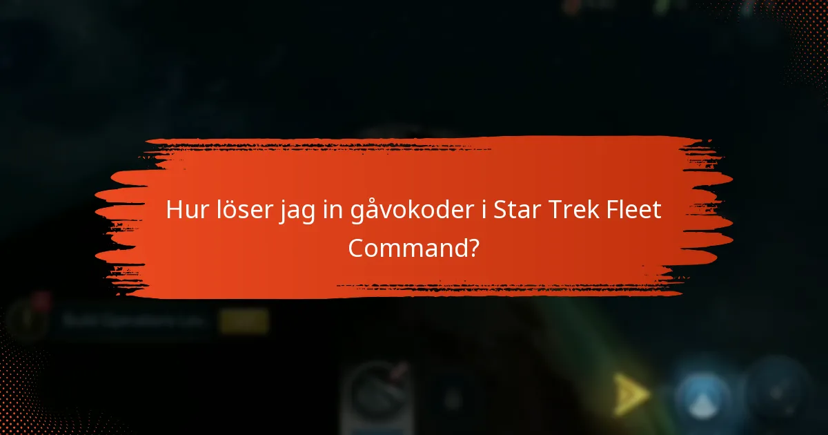 Hur löser jag in gåvokoder i Star Trek Fleet Command?