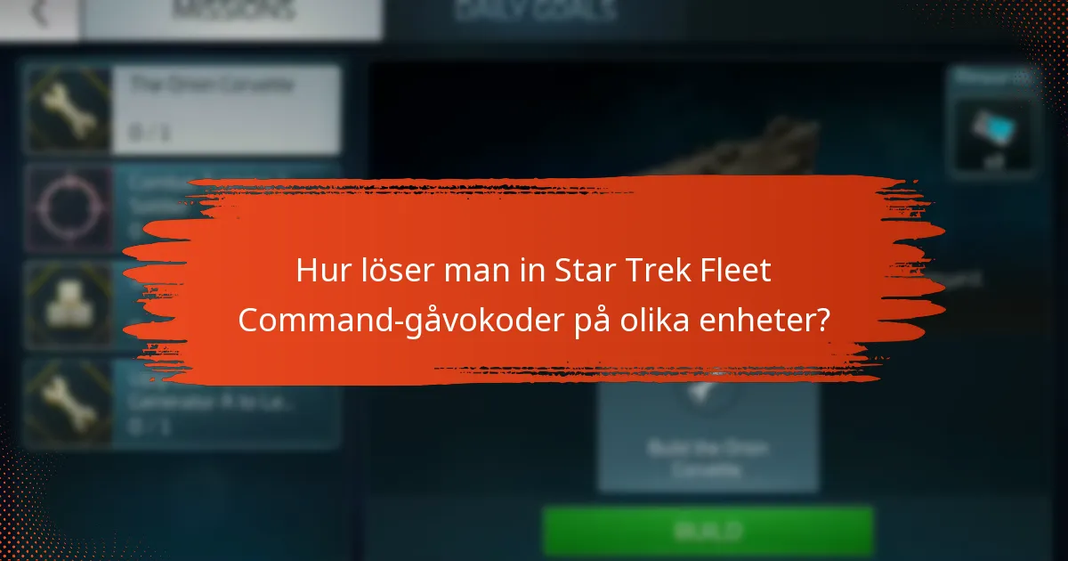 Hur löser man in Star Trek Fleet Command-gåvokoder på olika enheter?