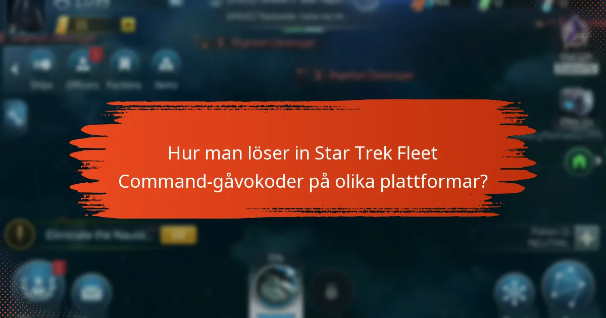 Hur man löser in Star Trek Fleet Command-gåvokoder på olika plattformar?
