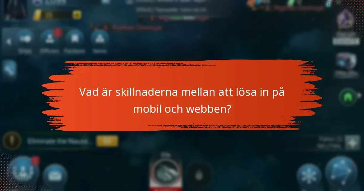 Vad är skillnaderna mellan att lösa in på mobil och webben?