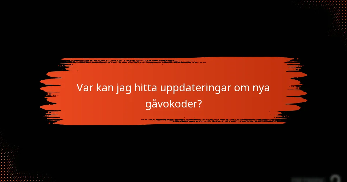 Var kan jag hitta uppdateringar om nya gåvokoder?