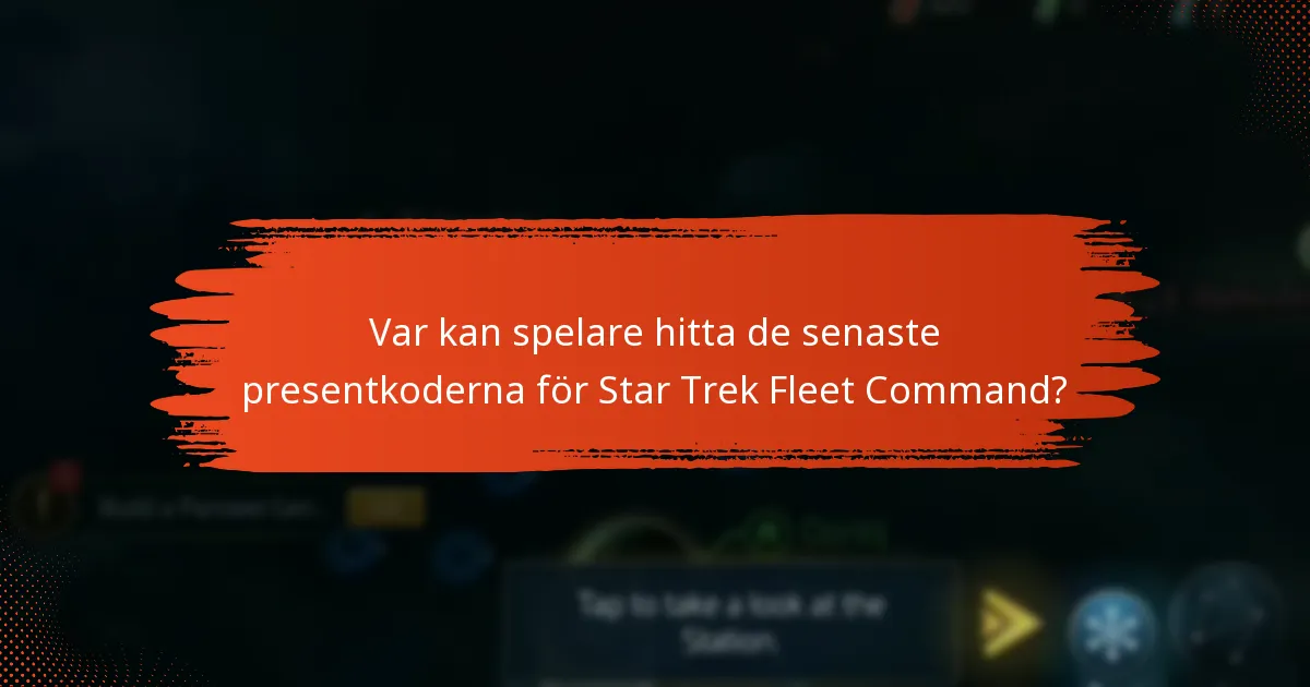 Var kan spelare hitta de senaste presentkoderna för Star Trek Fleet Command?