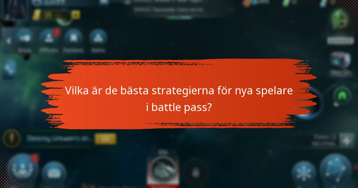 Vilka är de bästa strategierna för nya spelare i battle pass?